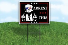 ARREST THIS TRUMP MIDDLE FINGERS 18x24 in Yard Road Sign w/ Stand