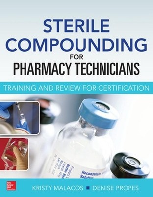 Sterile Compounding for Pharm Techs--A text and review for Certification by Kris