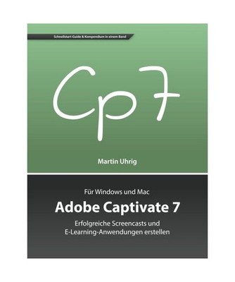 Adobe Captivate 7: Erfolgreiche Screencasts und E-Learning-Anwendungen erstellen