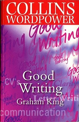 Collins Wordpower. Good Writing - Graham King