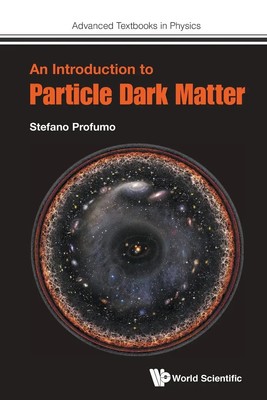 Stefano Profumo | INTRODUCTION TO PARTICLE DARK MATTER, AN | Taschenbuch (2017)