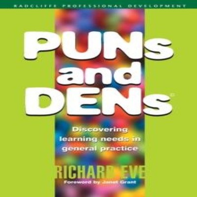 PUNs and DENs Discovering Learning Needs in General Practice Rich