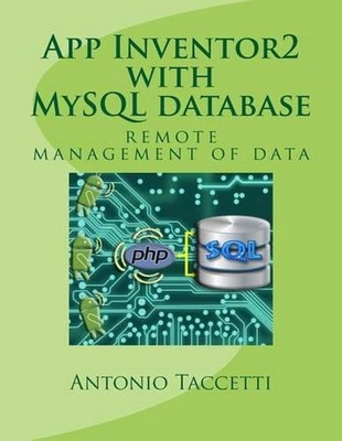 App Inventor 2 with MySQL database: remote management of data by Antonio Taccett