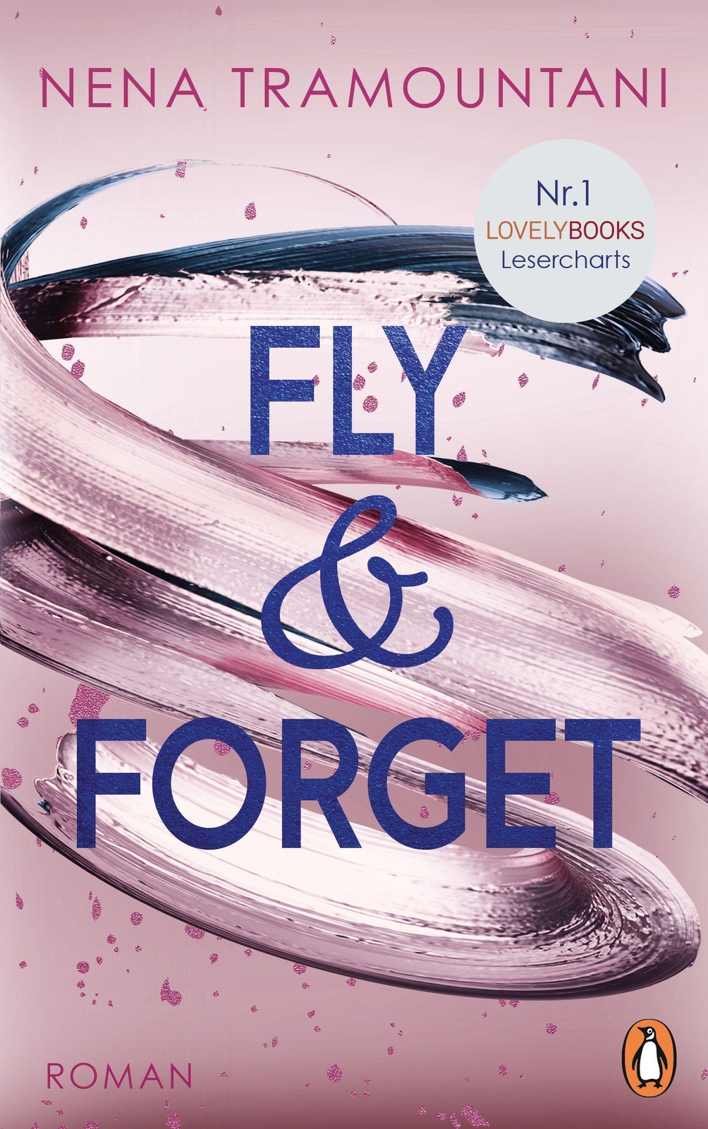 Fly & Forget | Roman. Die Nr. 1 Der Lovelybooks Lesercharts | Nena