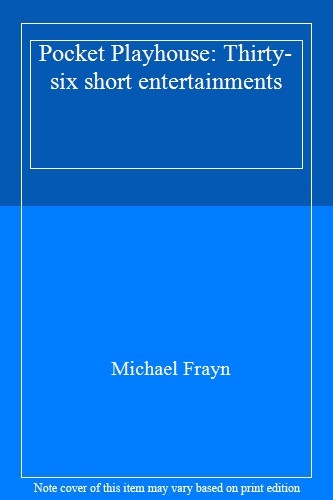 Pocket Playhouse: Thirty-six short entertainments,Michael Frayn