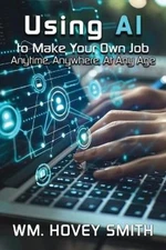 Wm Hovey Smith Using AI To Make Your Own Job (Paperback) (UK IMPORT)