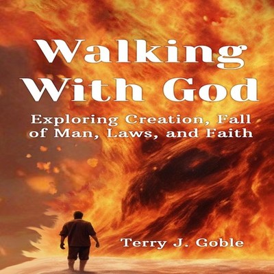 Walking With God Exploring Creation Fall of Man Laws and Faith Ex