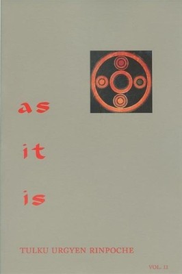 As It Is, Volume II: Essential Teachings from the Dzogchen Perspective by Tulku