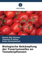 Kamal Abo-Elyousr (U. A.) | Biologische BekäMpfung Der Fusariumwelke An...