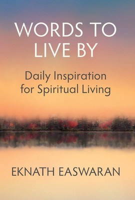 Words to Live By: Daily Inspiration for Spiritual Living - paperback Easwara...
