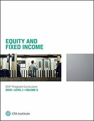 Equity And Fixed Income 2016 Level 1 Volume 5 CFA Program Curricu by  1942471017