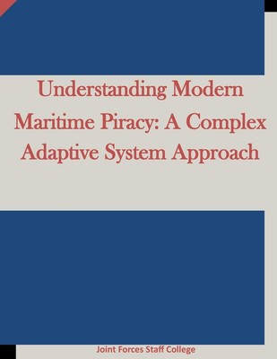 Understanding Modern Maritime Piracy: A Complex Adaptive System Approach by Join