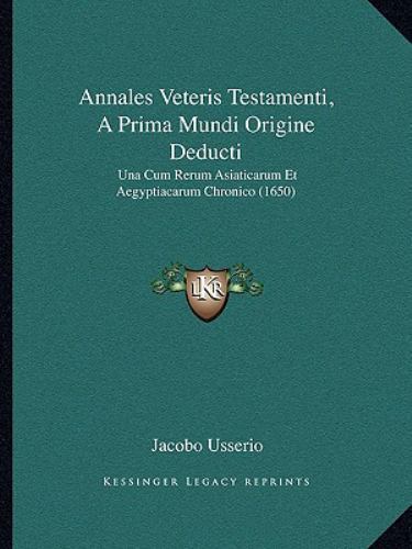 Annales Veteris Testamenti, a Prima Mundi Origine Deducti : Una Cum ...