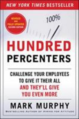 Hundred Percenters: Challenge Your Employees to Give It Their All