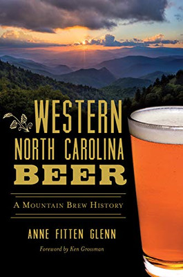 Western North Carolina Beer: A Mountain Brew History (A - Paperback / softback N