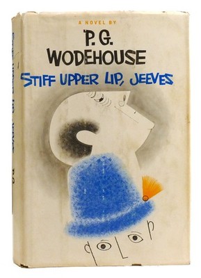 P. G. Wodehouse STIFF UPPER LIP, JEEVES  1st Edition 1st Printing