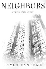 Neighbors: Volume 1 (A Twin Estates Novel) - Fantome, Stylo