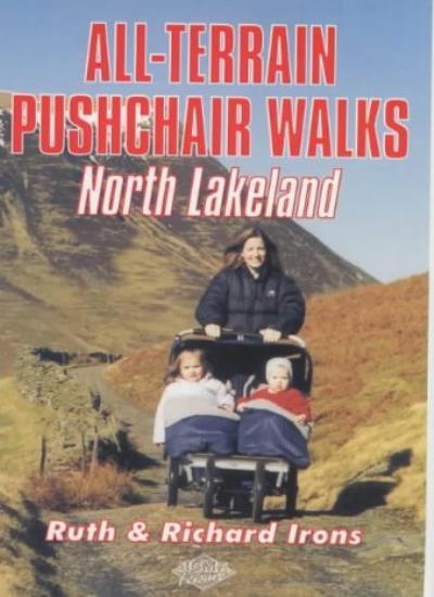 All Terrain Pushchair Walks: North Lakeland-Ruth  Irons,Richard Irons