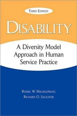 Disability: A Diversity Model Approach in Human Service Practice by Romel Mackel