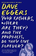 Dave Eggers Your Fathers, Where Are They? And the Prophe (Paperback) (US IMPORT)