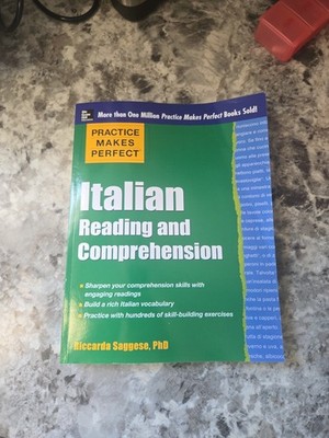 Practice Makes Perfect Italian Reading and Comprehension by Riccarda Saggese...