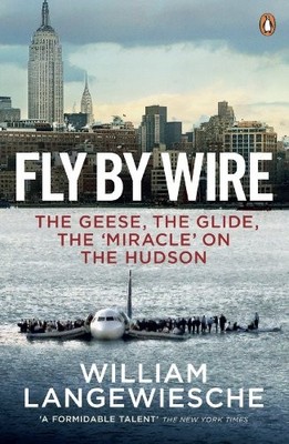 Fly By Wire: The Geese, The Glide, The 'Miracle' on the Hudson,W