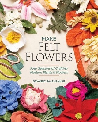 Bryanne Rajamannar Make Felt Flowers (Taschenbuch)