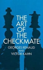 The Art of the Checkmate by Renaud, Georges; Kahn, Victor
