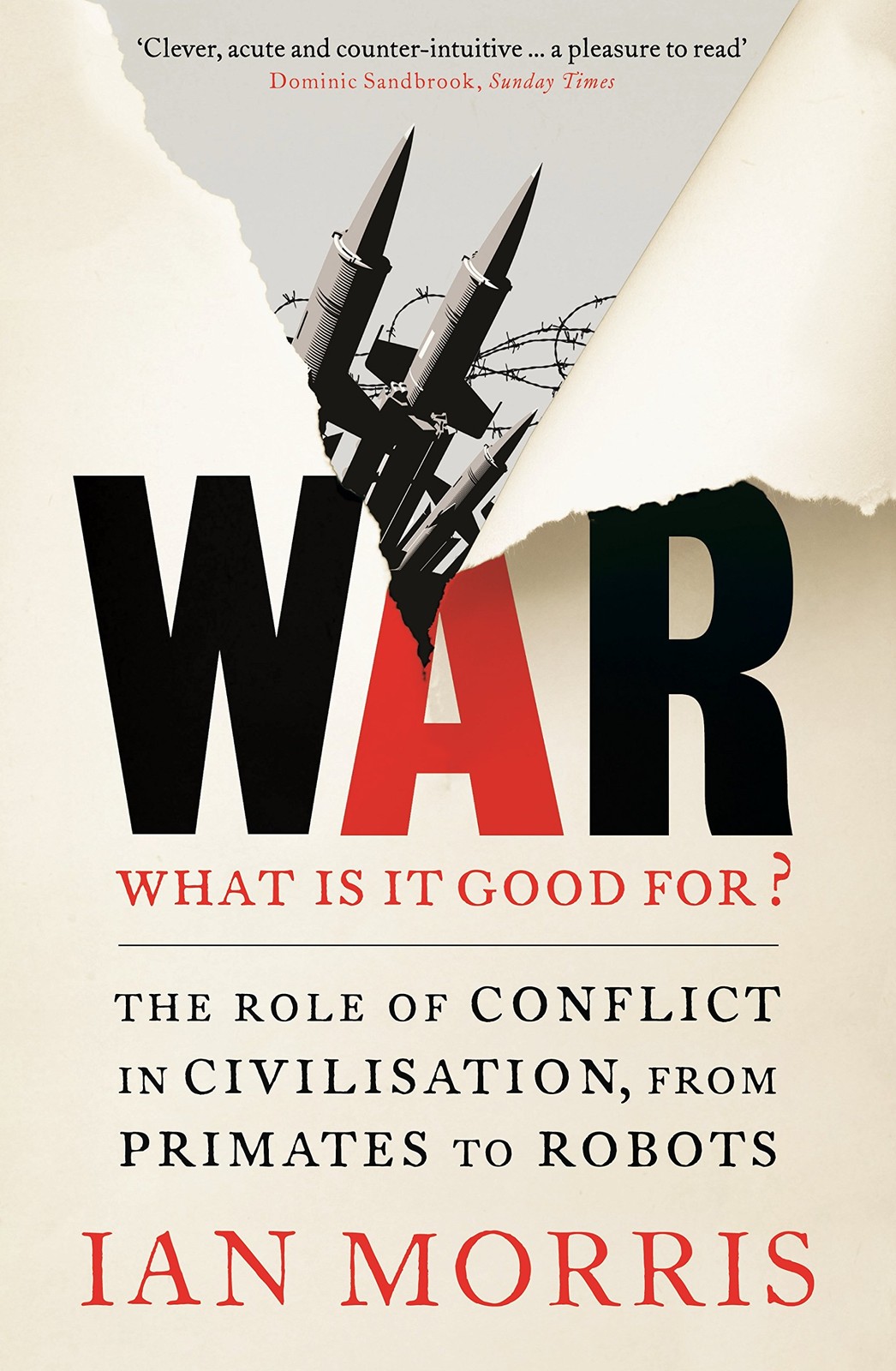War: What Is It Good For? : The Role Of Conflict In Civilisation, From Primates To Robots Ian Morris - Image 4