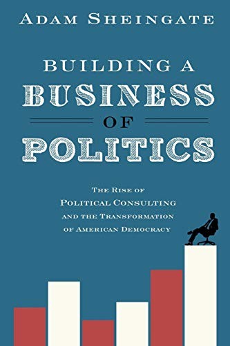 Building a Business of Politics: The Rise of Po. Sheingate Paperback<|