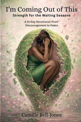 I'm Coming Out of This: Strength for the Waiting Seasons by Camille Bell-Jones P