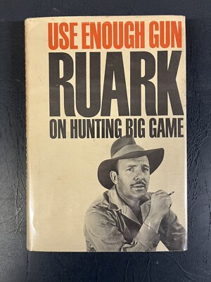Use Enough Gun: On Hunting Big Game by Robert Ruark VG HC 1st Printing