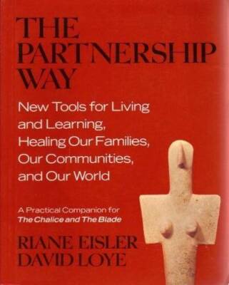 The Partnership Way: New Tools for Living and Learning, Healing Our Famil - GOOD