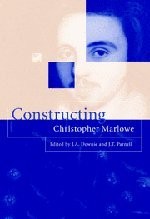 CONSTRUCTING CHRISTOPHER MARLOWE By J. A. Downie & J. T. Parnell - Hardcover VG+