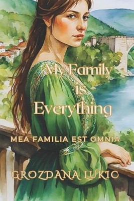 Mea Familia Est Omnia: My Family is Everything by Grozdana Lukic Paperback Book