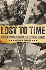 Lost to Time: Unforgettable Stories that History Forgot - Paperback - VERY GOOD