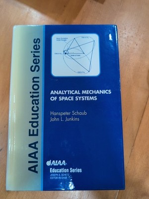Analytical Mechanics of Space Systems by Schaub & Junkins(AIAA Education Series)