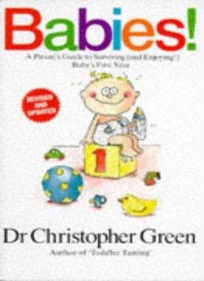 Babies!: A Parents' Guide to Surviving (and Enjoying) Baby's Fir