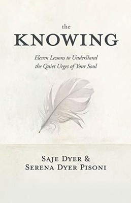 The Knowing: Eleven Lessons to Understand the Quiet Urges Buch Sounds True Inc