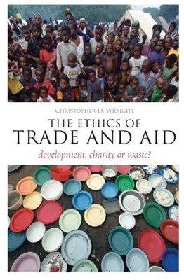 The Ethics of Trade and Aid: Development, Charity or Waste? (Thi