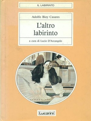DAS ANDERE LABYRINTH FREMDE ERZÄHLUNG ADOLFO BIOY CASARES LUCARINI 1988