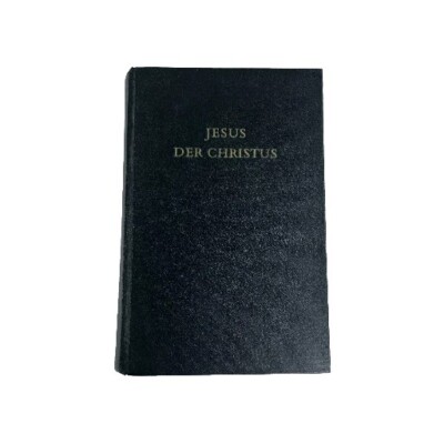Jesus der Christus. Eine Studie über den Messias und Seine Mission. Talmage, J.
