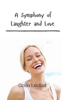 A Symphony Of Laughter And Love Colin Leclair Taschenbuch Englisch 2024