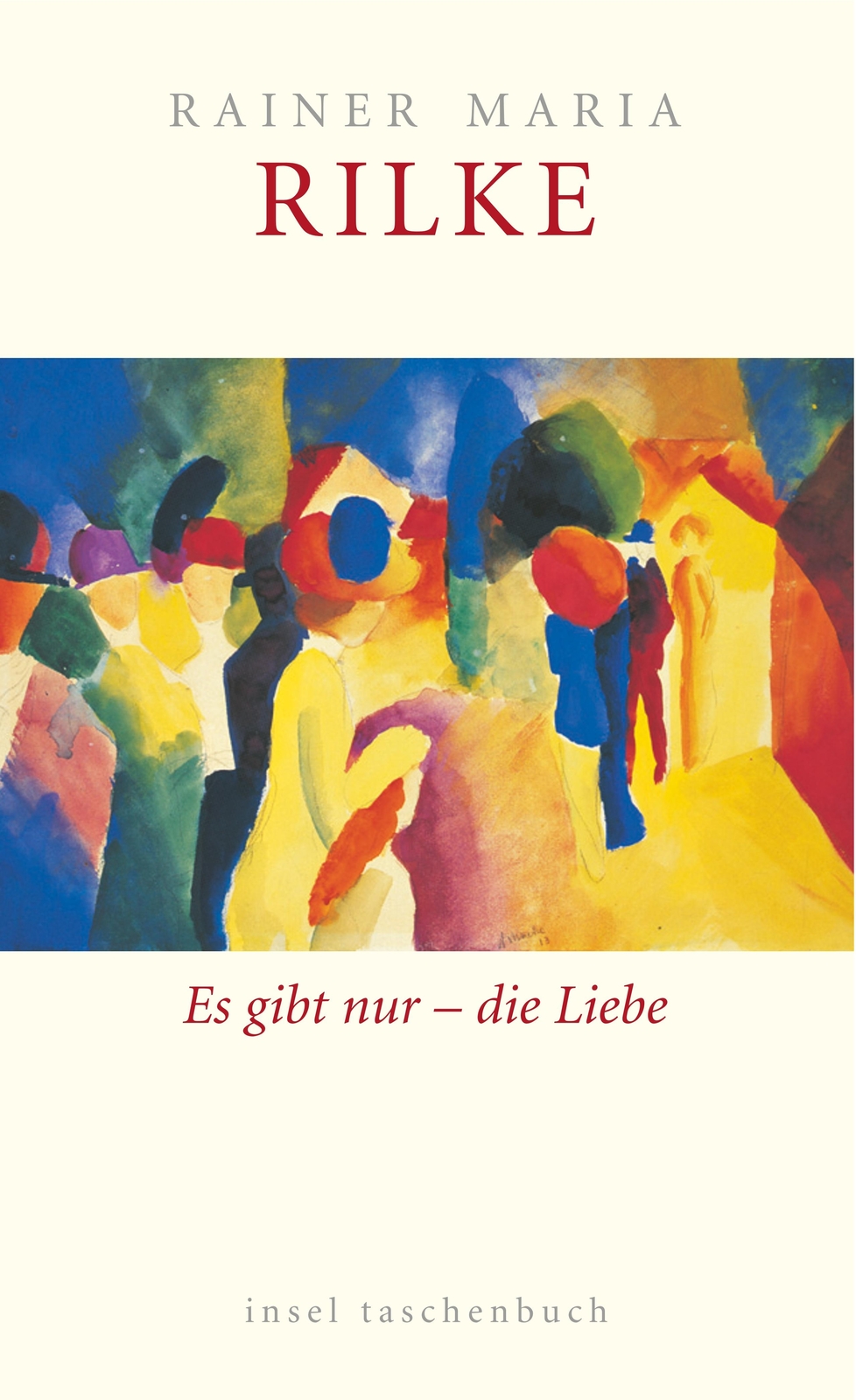 Thumbnail - Rainer Maria Rilke; Ulrich Baer / Es Gibt Nur – Die Liebe