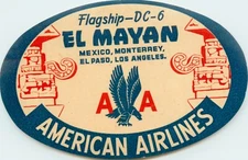 EL MAYAN DC-6 ~AMERICAN AIRLINES ~ Scarce Original Airline Luggage Label 1950