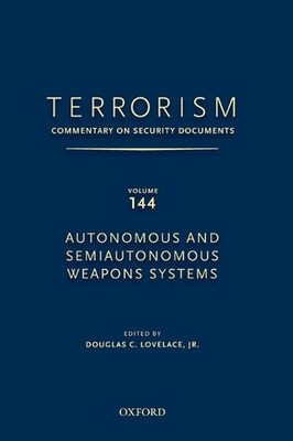 TERRORISM: COMMENTARY ON SECURITY DOCUMENTS VOLUME 144: Autonomous and Semiauton