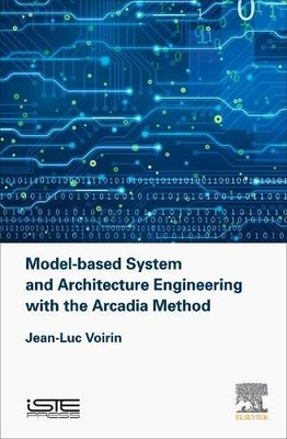 Model-based System and Architecture Engineering with the Arca... - 9781785481697