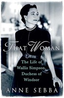 Anne Sebba - That Woman The Life Of Wallis Simpson Duchess Of Winds - G245Z