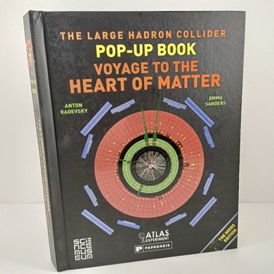 The Large Hadron Collider Voyage To The Heart Of The Matter Pop-Up Science Book