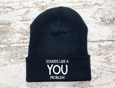#ad Sounds Like a You Problem Black Beanie Winter Cuffed Hat $16.19
